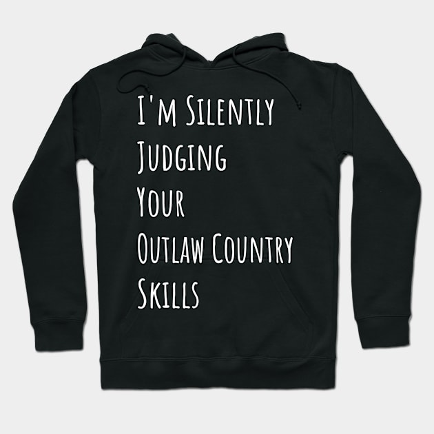 I'm Silently Judging Your Outlaw Country Skills Hoodie by divawaddle